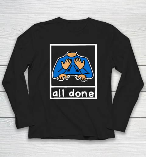 All Done Sign Language Long Sleeve T-Shirt