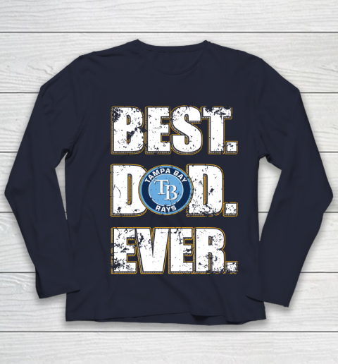 MLB Tampa Bay Rays Baseball Best Dad Ever Family Shirt Youth Long Sleeve 2