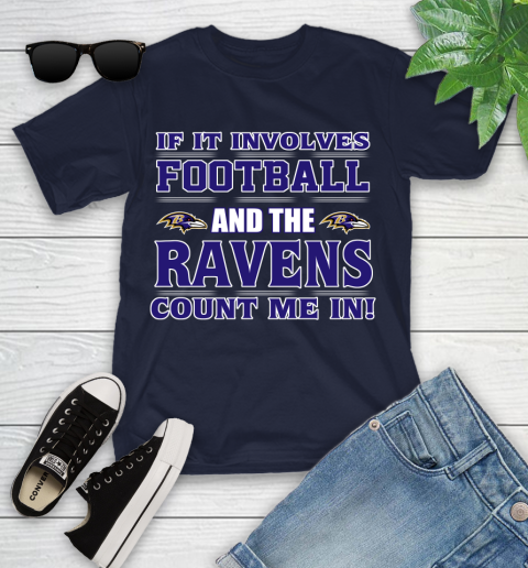 NFL If It Involves Football And The Baltimore Ravens Count Me In Sports Youth T-Shirt 3