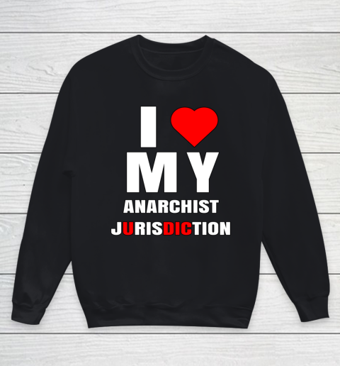 I Love My Anarchist Jurisdiction Funny New York Anti Trump Youth Sweatshirt