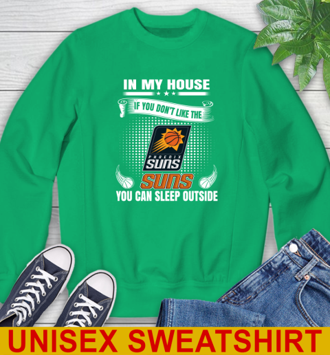 Phoenix Suns NBA Basketball In My House If You Don't Like The  Suns You Can Sleep Outside Shirt Sweatshirt - Image 9