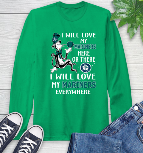 MLB Baseball Seattle Mariners I Will Love My Mariners Everywhere Dr Seuss Shirt Long Sleeve T-Shirt 9