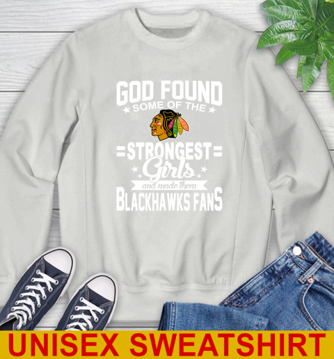 Chicago Blackhawks NHL Football God Found Some Of The Strongest Girls Adoring Fans Sweatshirt 5
