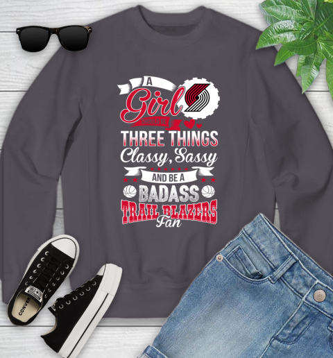 Portland Trail Blazers NBA A Girl Should Be Three Things Classy Sassy And A Be Badass Fan Youth Sweatshirt 5