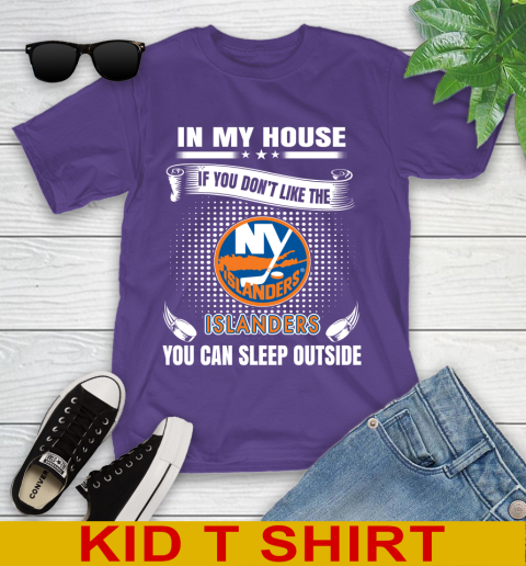 New York Islanders NHL Hockey In My House If You Don't Like The Islanders You Can Sleep Outside Shirt Youth T-Shirt 3