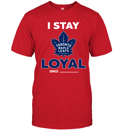 Toronto Mapples Leafs I Stay Loyal Since Personalized Unisex Jersey Tee