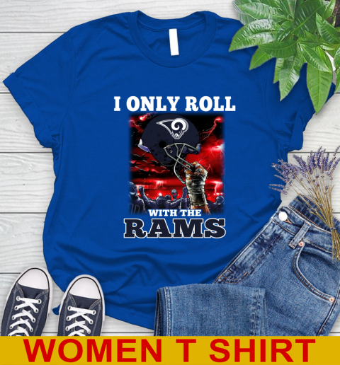 Los Angeles Rams NFL Football I Only Roll With My Team Sports Women's T-Shirt 10