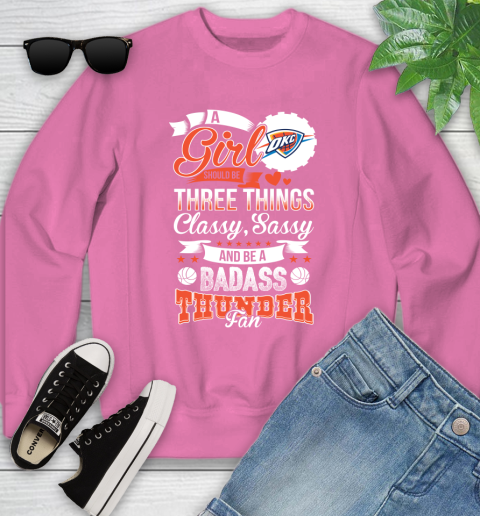 Oklahoma City Thunder NBA A Girl Should Be Three Things Classy Sassy And A Be Badass Fan Youth Sweatshirt 6