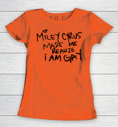 Miley Cyrus tshirt  Miley Cyrus Made Me Realize I Am Gay Women's T-Shirt 2