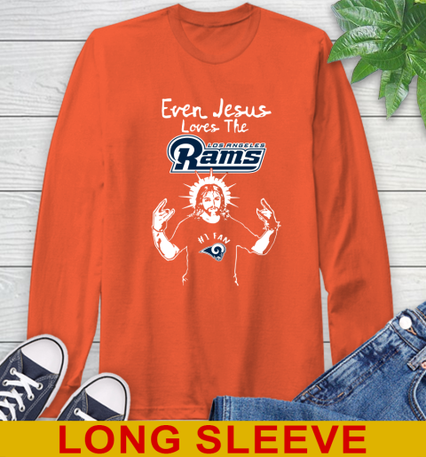 Los Angeles Rams NFL Football Even Jesus Loves The Rams Shirt Long Sleeve T-Shirt 4