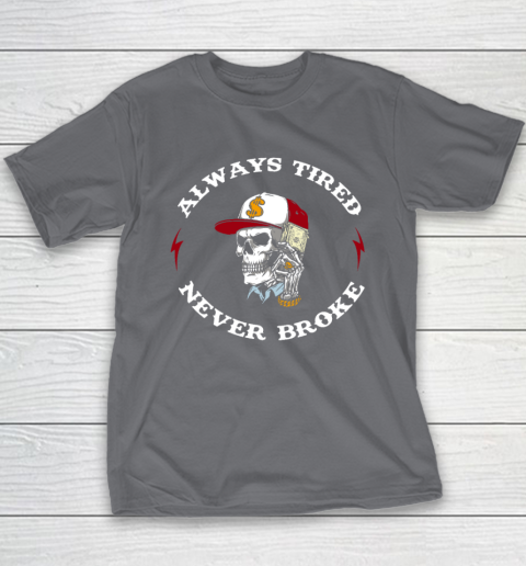 Skull Always Tired Never Broke Youth T-Shirt 5