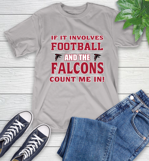 NFL If It Involves Football And The Atlanta Falcons Count Me In Sports T-Shirt 12