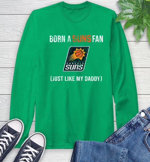 NBA Phoenix Suns Loyal Fan Just Like My Daddy Basketball Shirt Long Sleeve T-Shirt 9