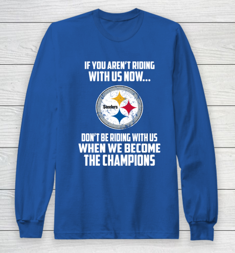 NFL Pittsburgh Steelers Football We Become The Champions Long Sleeve T-Shirt 6