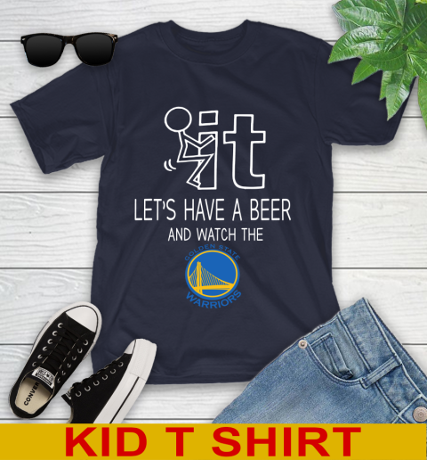Golden State Warriors Basketball NBA Let's Have A Beer And Watch Your Team Sports Youth T-Shirt 2