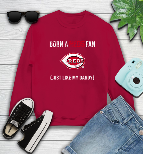 MLB Baseball Cincinnati Reds Loyal Fan Just Like My Daddy Shirt Sweatshirt 8