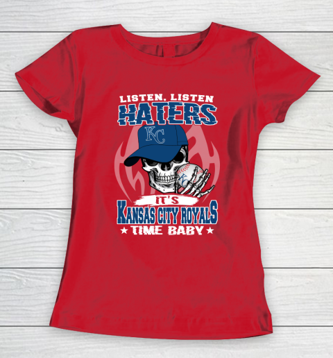 Listen Haters It is ROYALS Time Baby MLB Women's T-Shirt 9