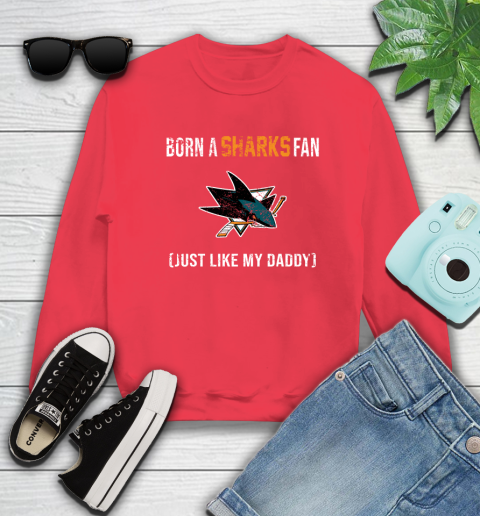 NHL San Jose Sharks Hockey Loyal Fan Just Like My Daddy Shirt Sweatshirt 11