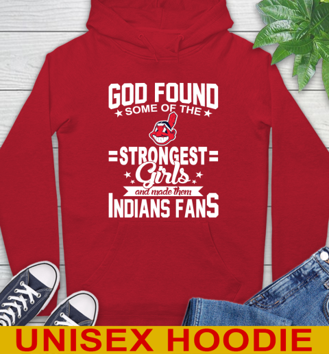 Cleveland Indians MLB Baseball God Found Some Of The Strongest Girls Adoring Fans Hoodie 10