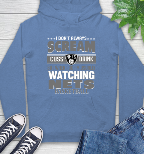Brooklyn Nets NBA Basketball I Scream Cuss Drink When I'm Watching My Team Hoodie 11