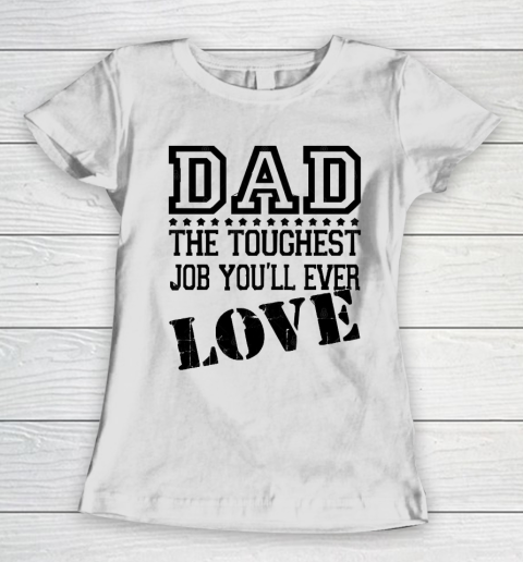 Father's Day Funny Gift Ideas Apparel  DAD Toughest Job Women's T-Shirt