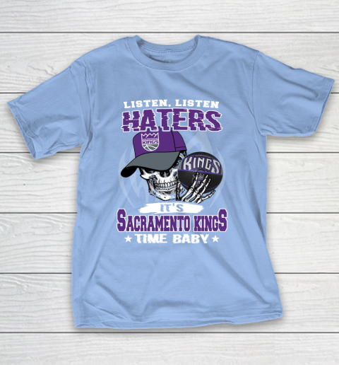 Listen Haters It is KINGS Time Baby NBA T-Shirt 10