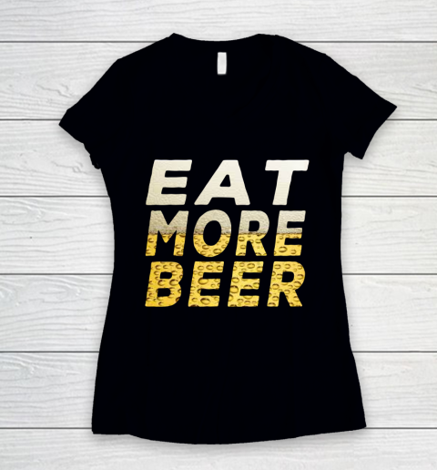 Beer Lover Funny Shirt EAT MORE BEER Women's V-Neck T-Shirt