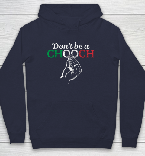 Chooch Shirt  Don t Be A Chooch Funny Italian Flag Hoodie 2