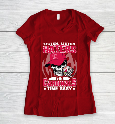 Listen Haters It is CARDINALS Time Baby MLB Women's V-Neck T-Shirt 8