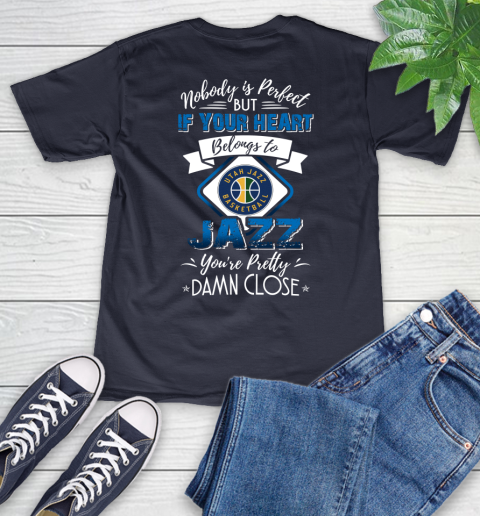 NBA Basketball Utah Jazz Nobody Is Perfect But If Your Heart Belongs To Jazz You're Pretty Damn Close Shirt V-Neck T-Shirt 2