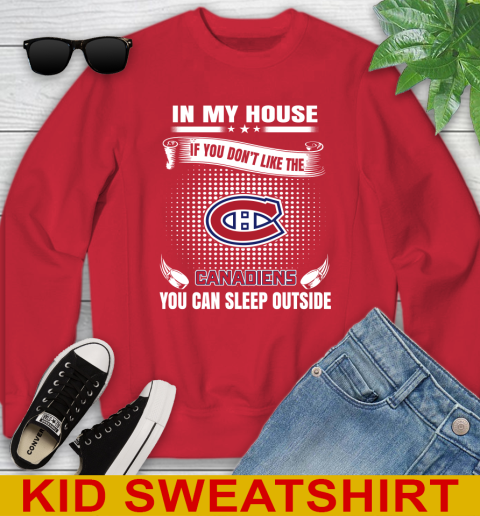 Montreal Canadiens NHL Hockey In My House If You Don't Like The Canadiens You Can Sleep Outside Shirt Youth Sweatshirt 7
