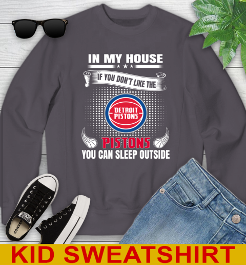 Detroit Pistons NBA Basketball In My House If You Don't Like The Pistons You Can Sleep Outside Shirt Youth Sweatshirt 6 Detroit Pistons NBA Basketball In My House If You Don't Like The Pistons You Can Sleep Outside Shirt Youth Sweatshirt - Image 6
