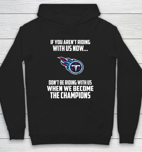 NFL Tennessee Titans Football We Become The Champions Hoodie