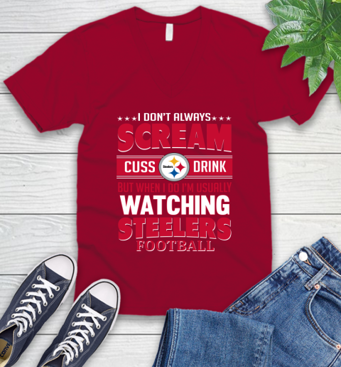 Pittsburgh Steelers NFL Football I Scream Cuss Drink When I'm Watching My Team V-Neck T-Shirt 7
