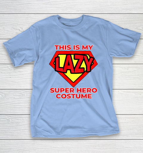 This Is My Lazy Superhero Costume Funny Halloween Super Hero T Shirt