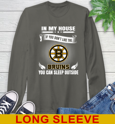 Boston Bruins NHL Hockey In My House If You Don't Like The Bruins You Can Sleep Outside Shirt Long Sleeve T-Shirt 10