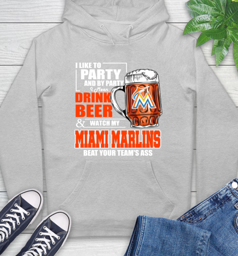 MLB I Like To Party And By Party I Mean Drink Beer And Watch My Miami Marlins Beat Your Team's Ass Baseball Hoodie 6