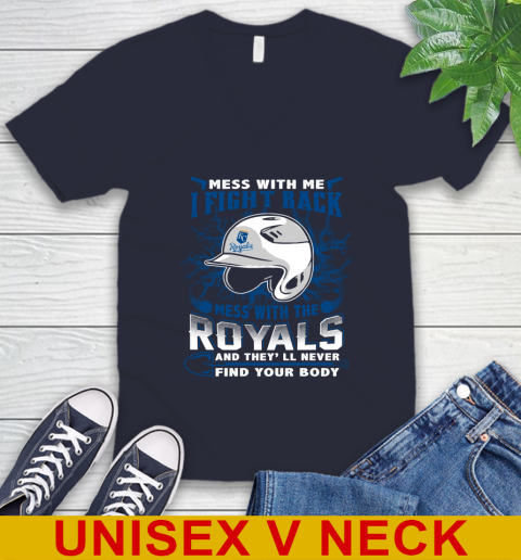 MLB Baseball Kansas City Royals Mess With Me I Fight Back Mess With My Team And They'll Never Find Your Body Shirt V-Neck T-Shirt 2