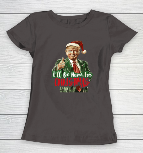 I'll Be Home For Christmas Funny Trump Women's T-Shirt 5