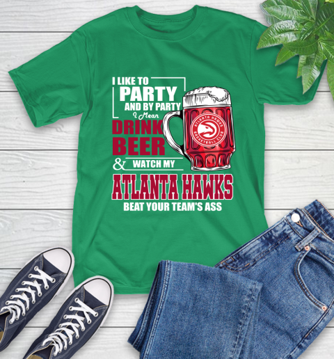 NBA Drink Beer and Watch My Atlanta Hawks Beat Your Team T-Shirt 7