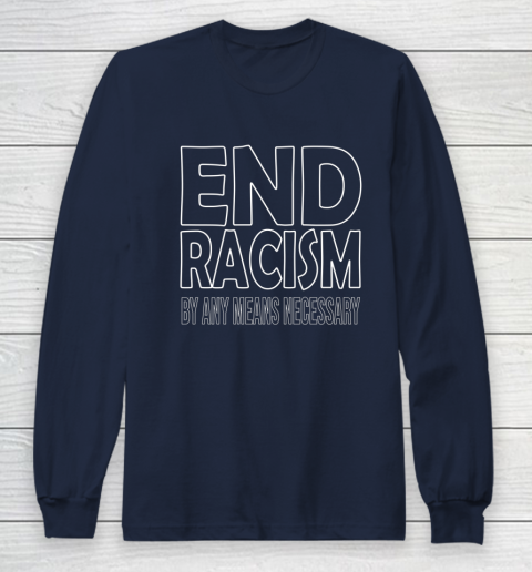 End Racism By Any Means Necessary Long Sleeve T-Shirt 2