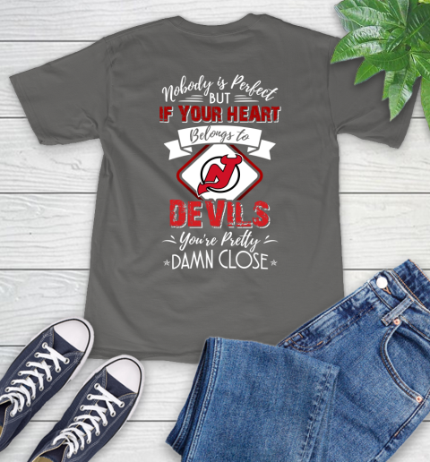 NHL Hockey New Jersey Devils Nobody Is Perfect But If Your Heart Belongs To Devils You're Pretty Damn Close Shirt T-Shirt 11