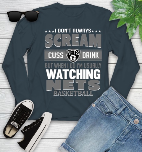 Brooklyn Nets NBA Basketball I Scream Cuss Drink When I'm Watching My Team Youth Long Sleeve 9