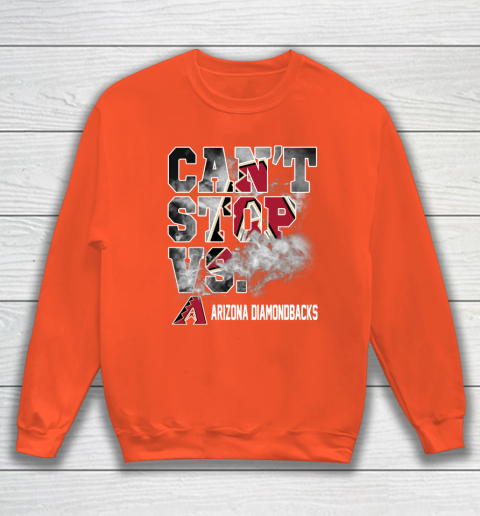 MLB Arizona Diamondbacks Baseball Can't Stop Vs Arizona Diamondbacks Sweatshirt 3