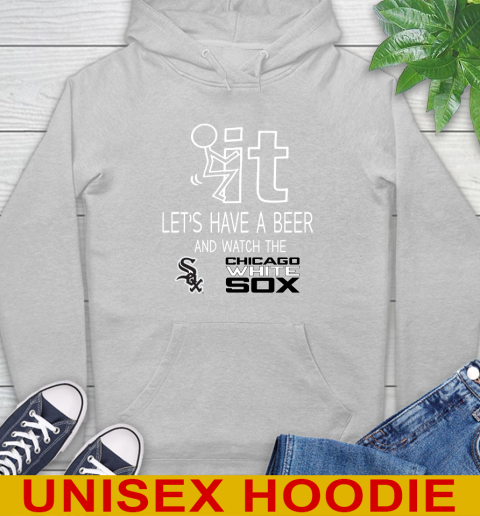 Chicago White Sox Baseball MLB Let's Have A Beer And Watch Your Team Sports Hoodie 6