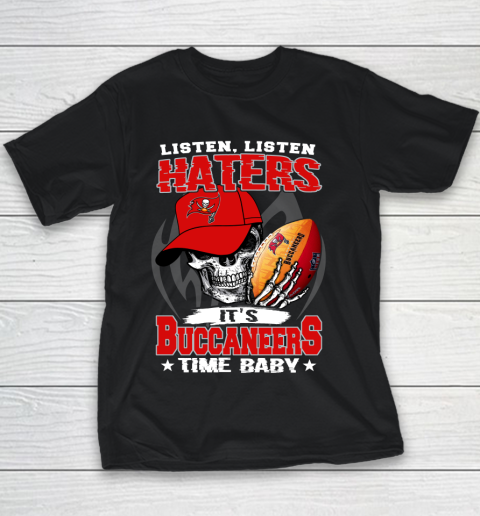 Listen Haters It is BUCCANEERS Time Baby NFL Youth T-Shirt