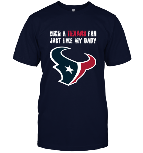 zjvz houston texans born a texans fan just like my daddy jersey t shirt 60 front navy