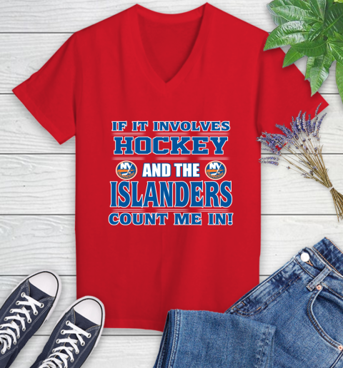 NHL If It Involves Hockey And The New York Islanders Count Me In Sports Women's V-Neck T-Shirt 12
