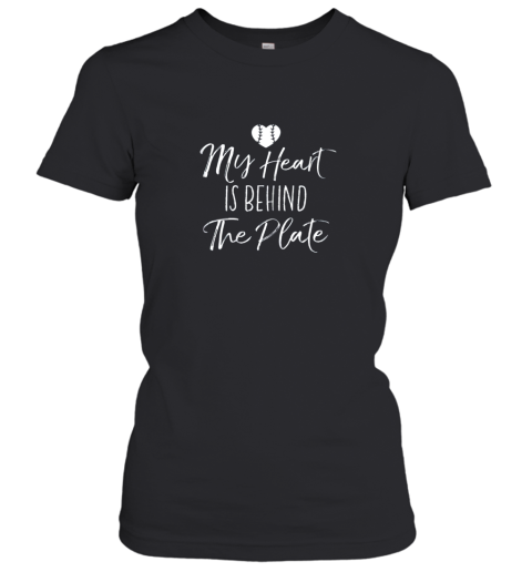 Womens My Heart Is Behind The Plate Shirt Baseball Mom Gift Women's T-Shirt