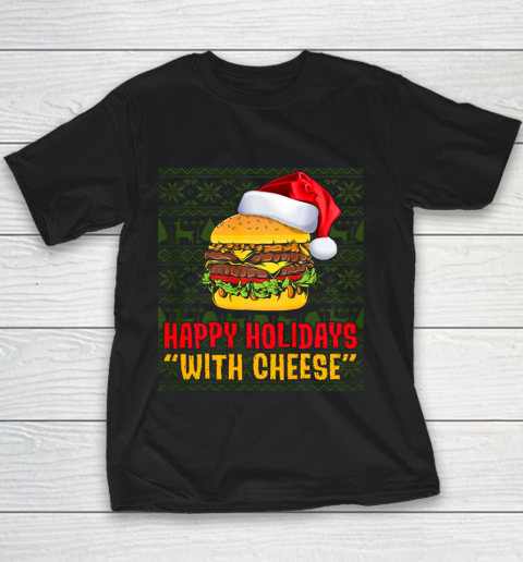 Funny Happy Holidays With Cheese Christmas Gifts Ugly Youth T-Shirt